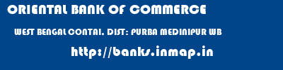 ORIENTAL BANK OF COMMERCE  WEST BENGAL CONTAI, DIST: PURBA MEDINIPUR WB    banks information 